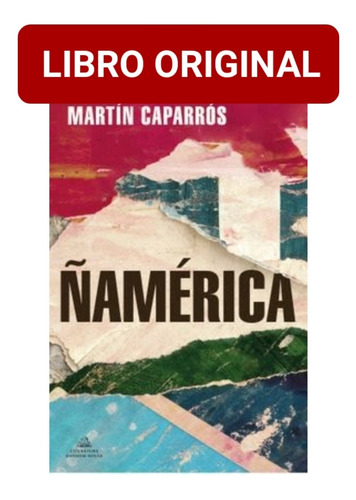 Ñamerica Martín Caparrós ( Libro Y Original )