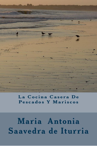 Libro: La Cocina Casera De Pescados Y Mariscos (spanish Edit