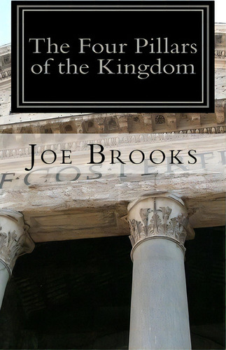 The Four Pillars Of The Kingdom, De Mr Joe K Brooks. Editorial Createspace Independent Publishing Platform, Tapa Blanda En Inglés