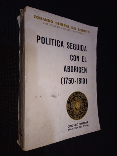 Politica Seguida Con El Aborigen 1750 1819 Circulo Militar