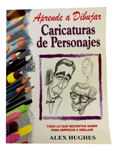 Aprende A Dibujar Caricaturas De Personajes., De Alex Hughes., Vol. N/a. Grupo Editorial Tomo, Tapa Blanda En Español, 2019