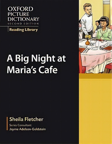 Oxford Picture Dictionary Reading Library: A Big Night At Maria's Cafe, De Sheila Fletcher. Editorial Oxford University Press, Tapa Blanda En Inglés