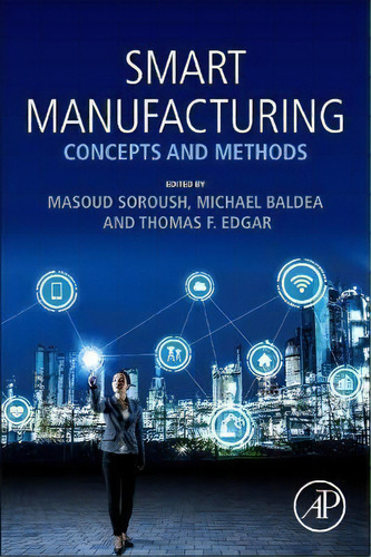 Smart Manufacturing : Concepts And Methods, De Masoud Soroush., Vol. 1. Editorial Elsevier Science Publishing Co Inc, Tapa Blanda En Inglés