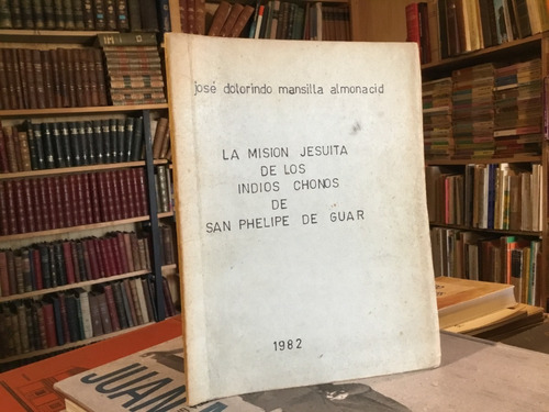 Historia Chiloé Misión Jesuita Indios Chonos Felipe Guar
