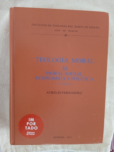 Teologia Moral Iii. Moral Social Económica Y Politica. 