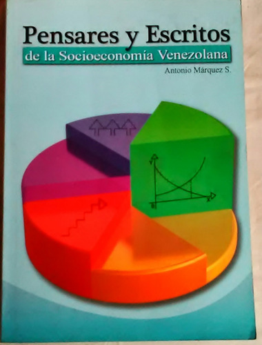Pensares Y Escritos De La Socioeconomia Venezolana 