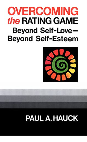 Overcoming The Rating Game,beyond Self-love, Beyond Self-est