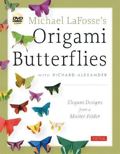 Michael Lafosse's Origami Butterflies : Elegant Designs From A Master Folder, De Michael G. Lafosse. Editorial Tuttle Shokai Inc, Tapa Blanda En Inglés, 2013