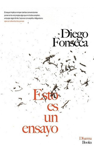 Esto Es Un Ensayo, De Diego Fonseca. Editorial Dharma Books, Tapa Blanda En Español, 2021