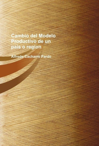 Libro Cambio Del Modelo Productivo De Un Pais O Region - ...