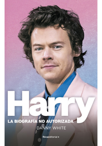 Harry. La Biografia No Oficial De Harry Styles..