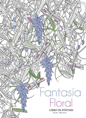 Fantasía Floral 60 Láminas Para Colorear - Sara Muzio