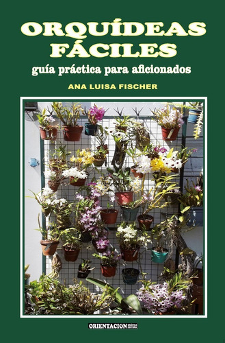 Orquídeas Fáciles : Guía Práctica Ana L. Fischer Orientación