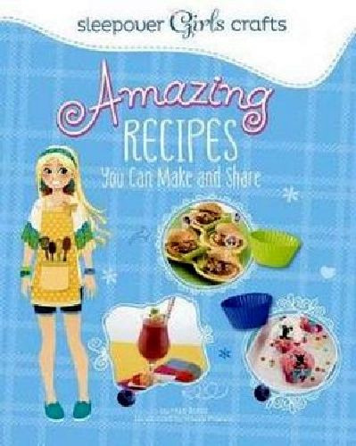 Sleepover Girls Crafts: Amazing Recipes You Can Make And Sh