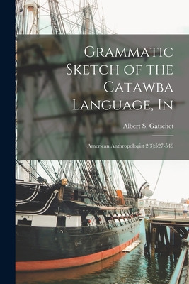 Libro Grammatic Sketch Of The Catawba Language, In: Ameri...