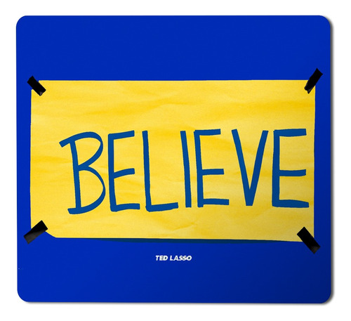 Mouse Pad - Ted Lasso Cartel Believe  - Antideslizante 21x19