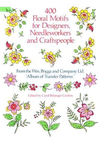 400 Floral Motifs For Designers, Needleworkers And Craftspeople, De Wm. Briggs And Company Ltd. Editorial Dover Publications Inc, Tapa Blanda En Inglés