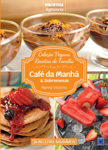 Coleção Vegana Receitas de Família: Café da Manhã e Sobremesas, de Vitorino, Nanny. Editora Europa Ltda., capa mole em português, 2021