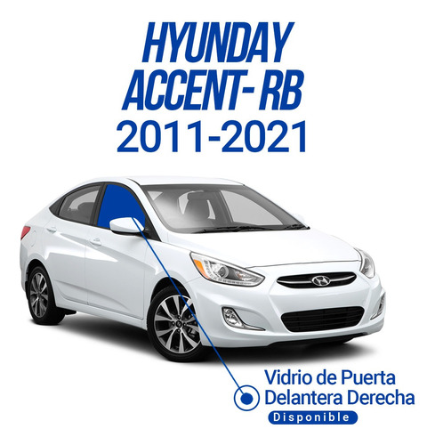 Vidrio Puerta Delan Derecho Hyundai Accent Rb 2011-21 Sedan