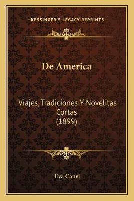 Libro De America : Viajes, Tradiciones Y Novelitas Cortas...