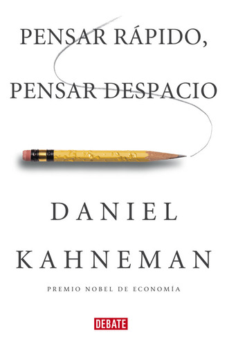 Pensar Rapido Pensar Despacio - Kahneman,daniel