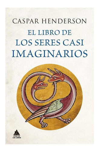 Libro: El Libro De Los Seres Casi Imaginarios. Henderson, Ca