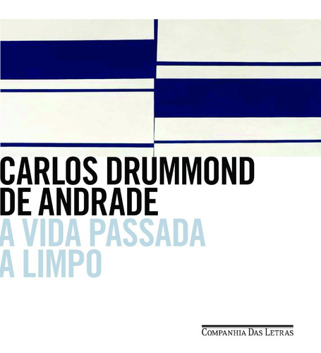 A vida passada a limpo, de Andrade, Carlos Drummond de. Editora Schwarcz SA, capa mole em português, 2013
