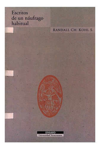 Escritos De Un Náufrago Habitual, De Kohl S., Randall. Editorial Universidad Veracruzana En Español