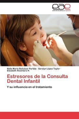 Estresores De La Consulta Dental Infantil - Saralyn L Pez...