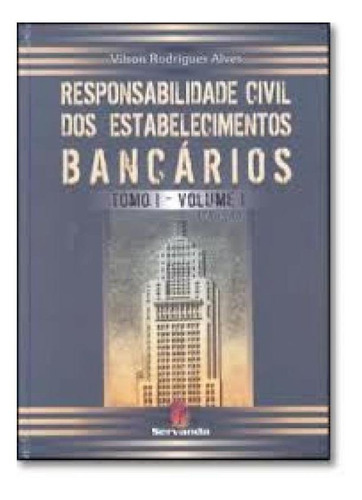 Responsabilidade Civil Dos Estabelecimentos Bancarios Tomoi/, De Alves, Vilson Rodrigues. Editora Servanda, Capa Mole Em Português