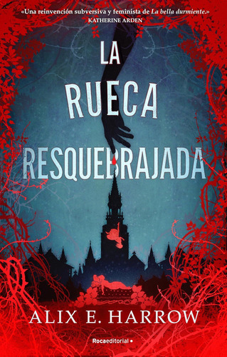 La Rueca Resquebrajada A Spindle Splintered (las Fábulas Fracturadas) (spanish Edition), De Harrow, Alix E.. Editorial Oem, Tapa Blanda En Español