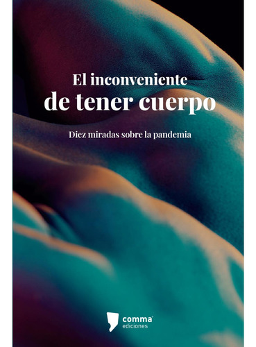El inconveniente de tener cuerpo: No, de Parra Ramírez, Eduardo., vol. 1. Editorial Comma Ediciones, tapa pasta blanda, edición 1 en español, 2023