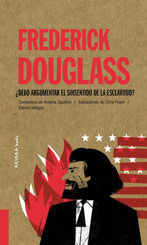 FREDERICK DOUGLASS DEBO ARGUMENTAR EL SINSENTIDO DE LA ESCL, de Squilloni, Arianna. Editorial Akiara Books, tapa blanda en español