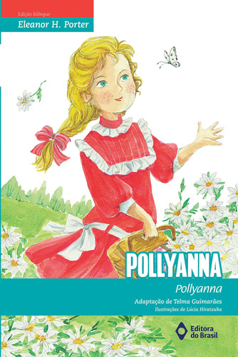 Pollyanna, de Eleanor Hodgman Porter. Série Biclássicos Editora do Brasil, capa mole em português, 2018