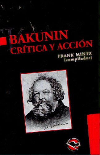 Bakunin Crítica Y Acción, De Frank Mintz. Editorial Terramar, Tapa Blanda, Edición 1 En Español