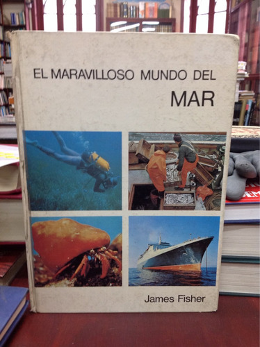 El Maravilloso Mundo Del Mar. James Fisher