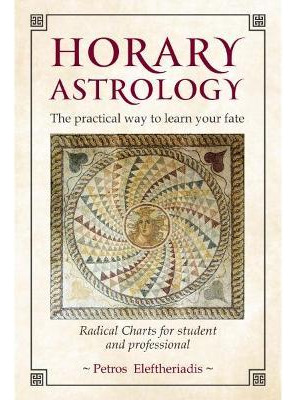 Libro Horary Astrology: The Practical Way To Learn Your F...