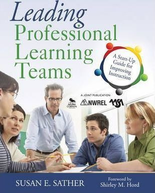 Leading Professional Learning Teams : A Start-up Guide Fo...