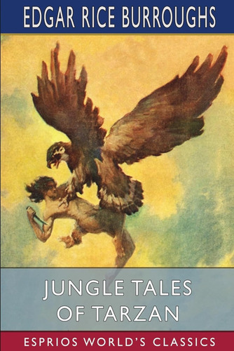 Jungle Tales Of Tarzan (esprios Classics) / Edgar Rice Burro