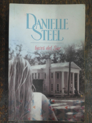 Luces Del Sur * Danielle Steel * Sudamericana *