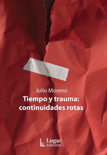 Tiempo Y Trauma: Continuidades Rotas Julio Moreno (lu)