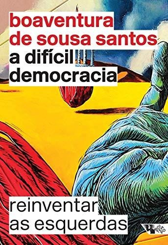 Libro A Difícil Democracia Reinventar As Esquerdas De Boaven