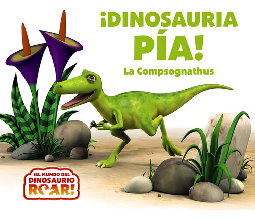 Dinosauria Pia La Compsognathus: La Compsognathus, De Curtis, Peter. El Mundo Del Dinosaurio Roar, Vol. 1. Editorial Editorial Bruño, Tapa Dura En Español