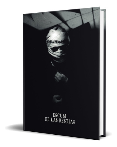 Escum de las bestias, de José Manuel Bermudo López. Editorial Independently Published, tapa blanda en español, 2023