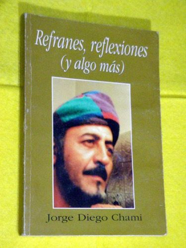 Refranes Reflexiones Y Algo Mas - Jorge Diego Chami