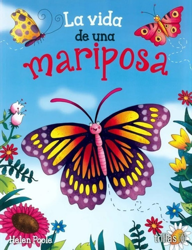 La Vida De Una Mariposa, De Poole, Helen., Vol. 1. Editorial Trillas, Tapa Blanda, Edición 1a En Español, 2020