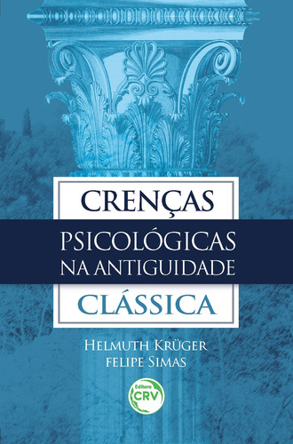 Crenças psicológicas na antiguidade clássica, de Simas, Felipe. Editora CRV LTDA ME, capa mole em português, 2019