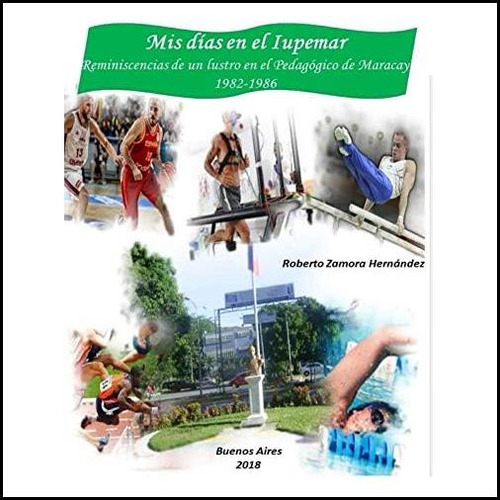 Libro: Mis Días En El Iupemar: Reminiscencias De Un Lustro