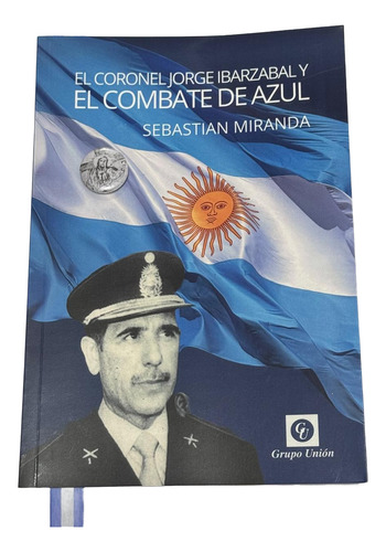 El Coronel Jorge Ibarzabal Y El Combate De Azul