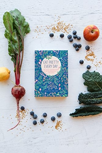 Eat Pretty Every Day: 365 Daily Inspirations for Nourishing, de Jolene Hart. Editorial Chronicle Books, tapa blanda en inglés, 0
